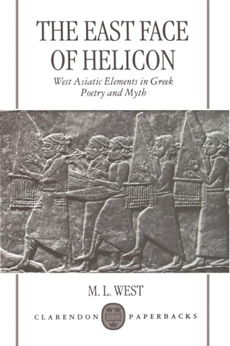 9780198152217: The East Face of Helicon: West Asiatic Elements in Greek Poetry and Myth