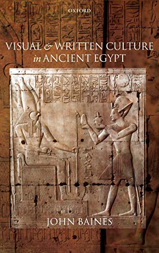 Visual and Written Culture in Ancient Egypt - Baines, John