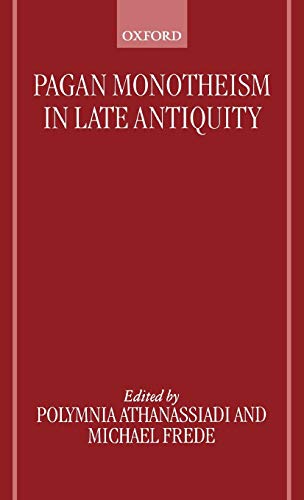 Pagan Monotheism in Late Antiquity - Athanassiadi, Polymnia
