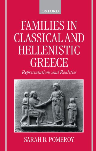 Families in Classical and Hellenistic Greece. Representations and Realities. - Pomeroy, Sarah B.