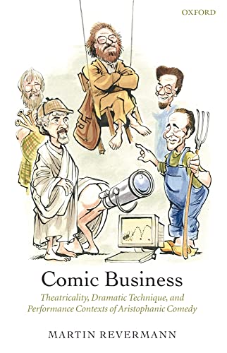Stock image for Comic Business: Theatricality, Dramatic Technique, and Performance Contexts of Aristophanic Comedy for sale by Blacket Books, PBFA