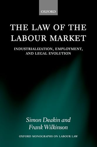 Stock image for The Law of the Labour Market : Industrialization, Employment, and Legal Evolution for sale by Better World Books