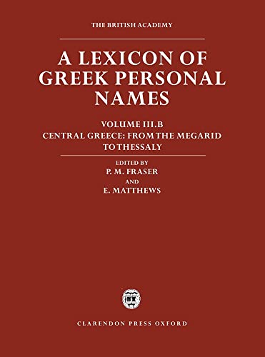 9780198152934: Volume III.B: Central Greece: From the Megarid to Thessaly (Lexicon of Greek Personal Names)