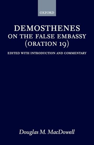 On the False Embassy (Oration 19): Edited with Introduction and Commentary (9780198153030) by Demosthenes