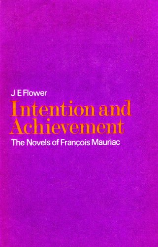 Stock image for Intention and Achievement: Essay on the Novels of Francois Mauriac for sale by Reuseabook