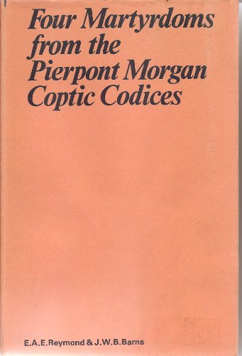 Beispielbild fr Four Martyrdoms from the Pierpont Morgan Coptic (Oxford University Press academic monograph reprints) (Coptic and English Edition) zum Verkauf von hcmBOOKS