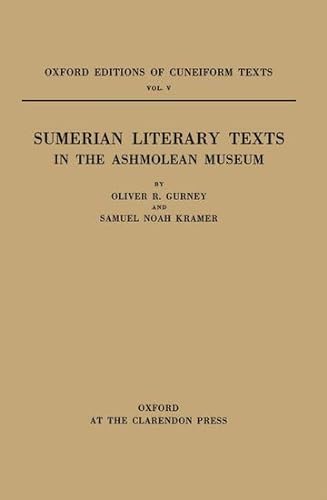 Sumerian Literary Texts in the Ashmolean Museum (Oxford Editions of Cuneiform Texts) (9780198154501) by Gurney, O.R.; Kramer, Samuel Noah
