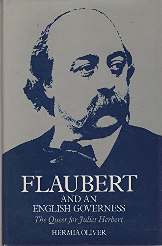 

Flaubert And An English Governess: The Quest for Juliet Herbert [first edition]