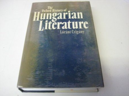 The Oxford History of Hungarian Literature: From the Earliest Times to the Present