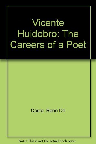 Vicente Huidobro: The careers of a poet (9780198157892) by RenÃ© De Costa