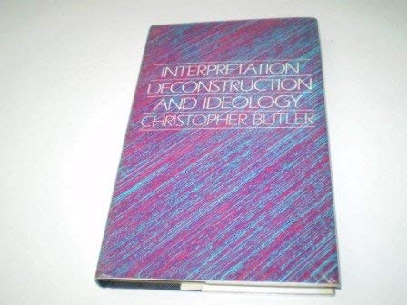 Interpretation Deconstruction and Ideology: An Introduction to Some Current Issues in Literary Th...