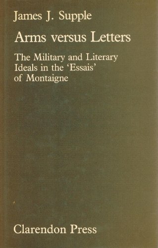 Imagen de archivo de Arms Versus Letters: Military and Literary Ideals in the 'Essais' of Montaigne a la venta por Anybook.com