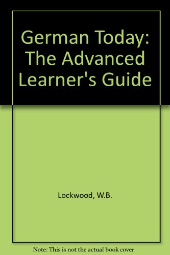 German Today: The Advanced Learner's Guide (9780198158042) by Lockwood, W. B.