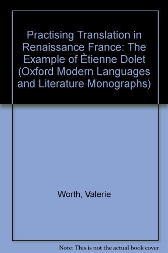 Beispielbild fr Practicing Translation in Renaissance France: The Example of Etienne Dolet zum Verkauf von Powell's Bookstores Chicago, ABAA