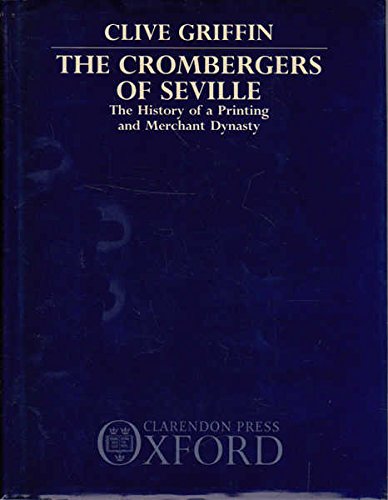 9780198158318: The Crombergers of Seville: The History of a Printing and Merchant Dynasty