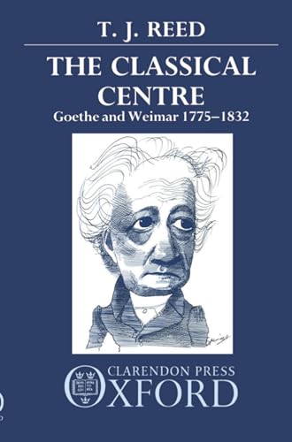 Imagen de archivo de Classical Centre: Goethe and Weimar 1775-1832 a la venta por WorldofBooks