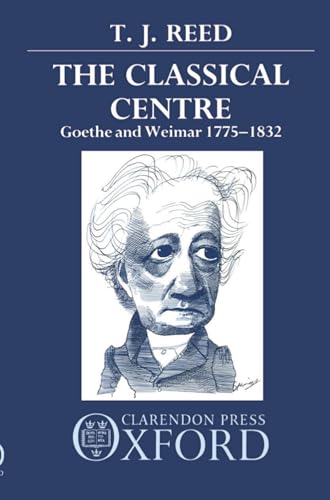 9780198158424: Classical Centre: Goethe and Weimar 1775-1832