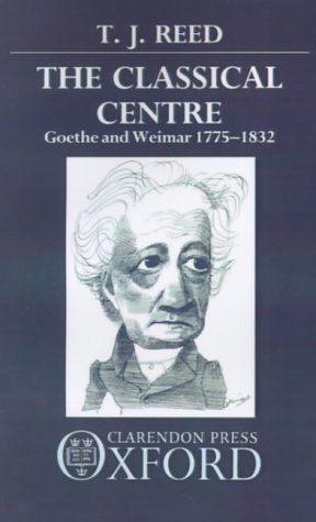 Stock image for Classical Centre: Goethe and Weimar 1775-1832 for sale by WorldofBooks