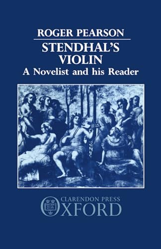 Stendhal's Violin: A Novelist and his Reader (9780198158516) by Pearson, Roger