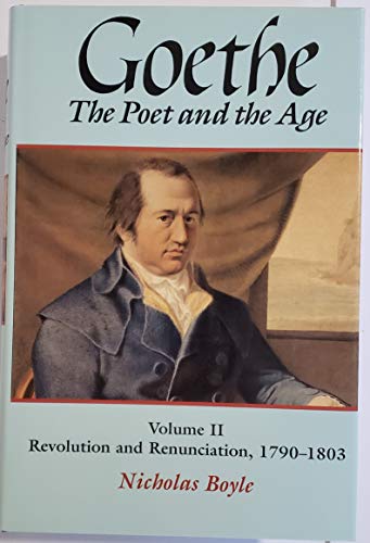 Stock image for Goethe: The Poet and the Age: Volume II: Revolution and Renunciation, 1790-1803 for sale by ThriftBooks-Atlanta