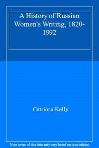 9780198158721: A History of Russian Women's Writing, 1820-1992