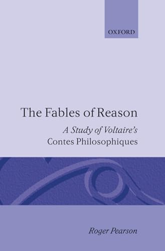 The Fables of Reason: A Study of Voltaire's "Contes Philosophiques" (9780198158806) by Pearson, Roger