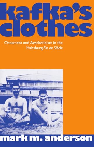 Stock image for Kafka's Clothes: Ornament and Aestheticism in the Habsburg Fin de Si cle (Clarendon Paperbacks) for sale by Open Books