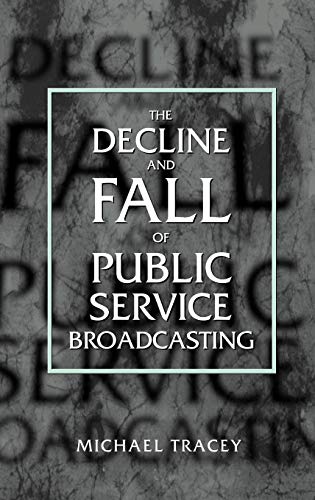 9780198159254: The Decline and Fall of Public Service Broadcasting