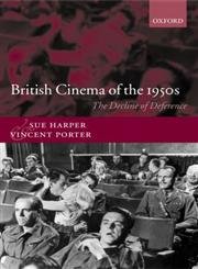 9780198159346: British Cinema of the 1950s: The Decline of Deference