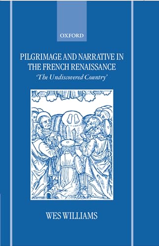 Stock image for Pilgrimage and Narrative in the French Renaissance "the Undiscovered Country" for sale by TextbookRush