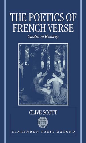 The Poetics of French Verse: Studies in Reading (9780198159445) by Scott, Clive