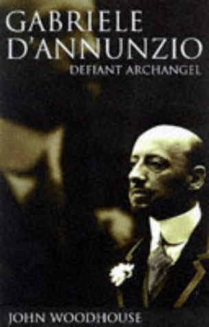 Beispielbild fr Gabriele D'Annunzio : Defiant Archangel zum Verkauf von Better World Books: West