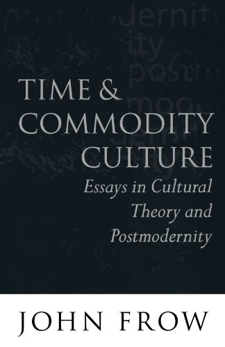 Imagen de archivo de Time and Commodity Culture: Essays on Cultural Theory and Postmodernity [Paperback] Frow, John a la venta por Brook Bookstore On Demand