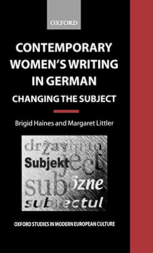 Beispielbild fr Contemporary Women's Writing in German: Changing the Subject (Oxford Studies in Modern European Culture) zum Verkauf von WorldofBooks