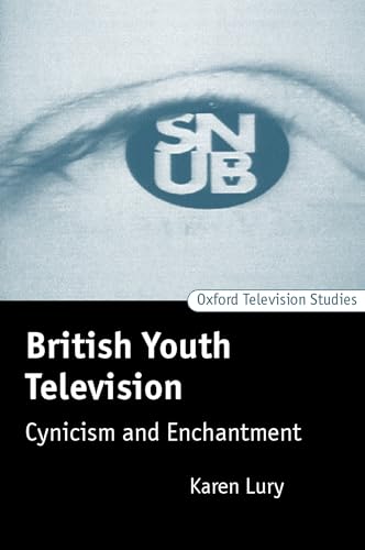 Oxford Television Studies: British Youth Television: Cynicism and Enchantment