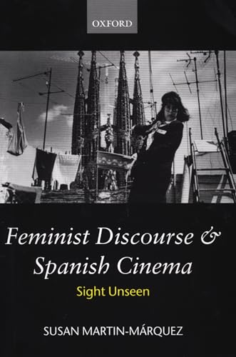 Imagen de archivo de Feminist Discourse and Spanish Cinema: Sight Unseen (Oxford Hispanic Studies) a la venta por Iridium_Books