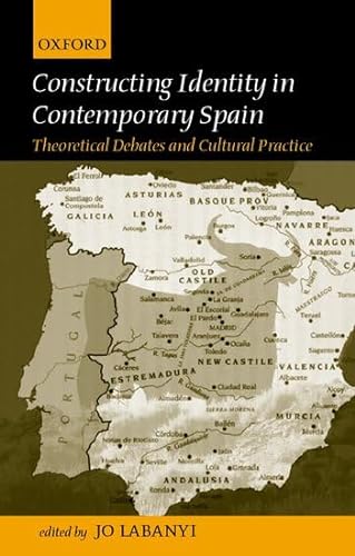 Beispielbild fr CONSTRUCTING IDENTITY IN TWENTIETH-CENTURY SPAIN: THEORETICAL DEBATES AND CULTURAL PRACTICE. zum Verkauf von Burwood Books