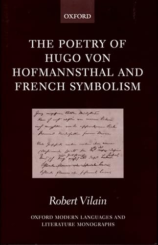 The Poetry of Hugo von Hofmannsthal and French Symbolism (Oxford Modern Languages and Literature Monographs) (9780198160038) by Vilain, Robert