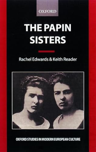 Stock image for The Papin Sisters (Oxford Studies in Edwards, Rachel; Reader, Keith for sale by Iridium_Books