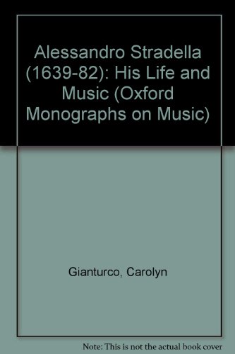 Beispielbild fr Oxford Monographs on Music: Alessandro Stradella 1639-1682: His Life and Music zum Verkauf von Anybook.com