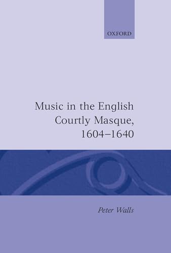 Beispielbild fr Music in the English Courtly Masque, 1604-1640. zum Verkauf von Travis & Emery Music Bookshop ABA