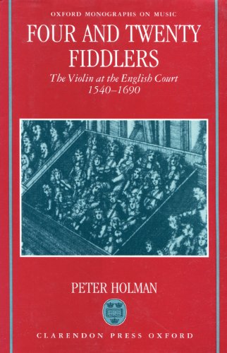 Beispielbild fr Four and Twenty Fiddlers: Violin at the English Court, 1540-1690 (Oxford Monographs on Music) zum Verkauf von WorldofBooks