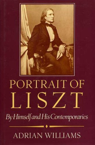 9780198161509: Portrait of Liszt: By Himself and His Contemporaries