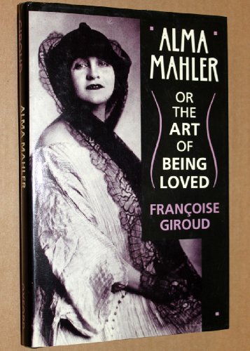 Beispielbild fr Alma Mahler : Or the Art of Being Loved zum Verkauf von Better World Books