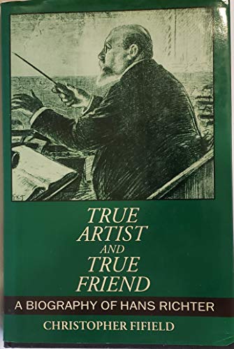 9780198161578: True Artist and True Friend: A Biography of Hans Richter