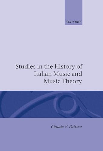 Studies in the History of Italian Music and Music Theory (9780198161677) by Palisca, Claude V.