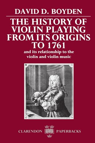 9780198161837: The History of Violin Playing from its Origins to 1761: And its Relationship to the Violin and Violin Music (Clarendon Paperbacks)