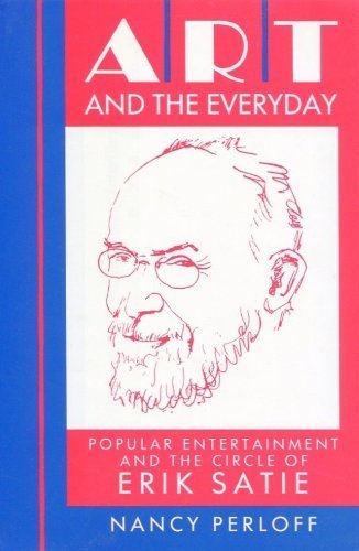 Imagen de archivo de Art and the Everyday Popular Entertainment and the Circular of Erik Satie a la venta por Webbooks, Wigtown