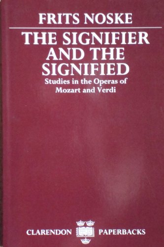 9780198162018: The Signifier and the Signified: Studies in the Operas of Mozart and Verdi