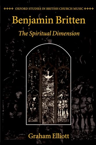 9780198162582: Benjamin Britten: The Spiritual Dimension (Oxford Studies in British Church Music)